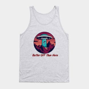 Better Off Than Here, Flying Saucer, Alien Abduction Tank Top